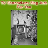 Various artists - TV Characters Sing Just For You