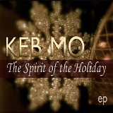 Keb' Mo' - The Spirit Of The Holiday - Ep