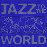 Various artists - Jazz To The World: A Christmas Collection