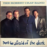 The Robert Cray Band - The Robert Cray Band - Don't Be Afraid of the Dark