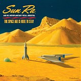 Sun Ra Arkestra, The - The Space Age Is Here To Stay