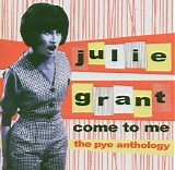 Julie Grant - Come to Me: The Pye Anthology