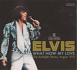 Elvis Presley - What Now My Love: The Midnight Shows, August 1972