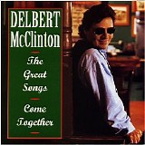 Delbert McClinton - The Great Songs, Come Together