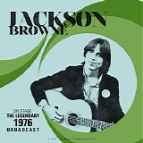Jackson Browne - On Stage: The Legendary 1976 Broadcast (Live)