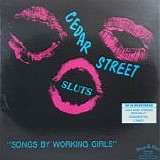 Cedar Street Sluts - Songs By Working Girls