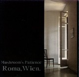 Mushroom's Patience - Roma, Wien