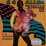GG Allin & The Murder Junkies - Brutality & Bloodshed For All