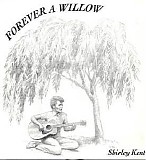 Shirley Kent - Forever A Willow