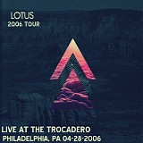 Lotus - Live at the Trocadero, Philadelphia PA 04-28-06