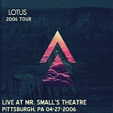 Lotus - Live at Mr. Small's Theatre, Pittsburgh PA 04-27-06