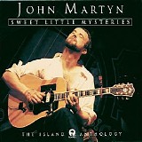 John Martyn - Sweet Little Mysteries: Island Anthology