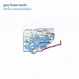 Gray Home Music - Fresh Water Mistakes