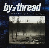 By A Thread - Last Of The Daydreams