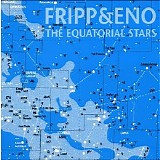 Robert Fripp &  Brian Eno - The Equatorial Stars