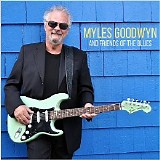 Myles Goodwyn - And Friends Of The Blues