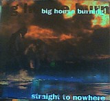 Big House Burning - Straight To Nowhere
