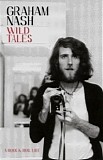 Graham Nash - Wild Tales: A Rock & Roll Life