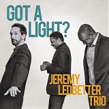 Jeremy Ledbetter Trio - Got A Light_