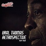 Ural Thomas And The Pain - Retrospective 1964-1968