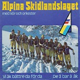 Alpina Skidlandslaget - Vi Ã…k BÃ¤ttre Da FÃ¶r Da / De Ã„ Bar Ã… Ã…k