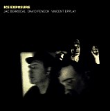 Jac Berrocal David Fenech Vincent Epplay - Ice Exposure