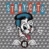 Stray Cats - 40 (Deluxe Edition)