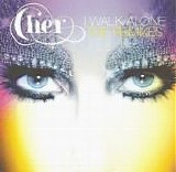 Cher - I Walk Alone - The Remixes