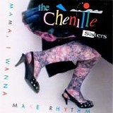Chenille Sisters,  The - Mama,  I Wanna Make Rhythm