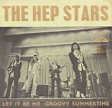 The Hep Stars - Let It Be Me / Groovy Summertime