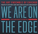 The Art Ensemble of Chicago - We are on the Edge: A 50th Anniversary Celebration
