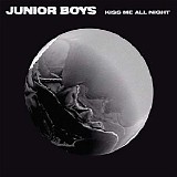 Junior Boys - Kiss Me All Night