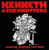 Kenneth & The Knutters - Tankad, Packad Och Klar