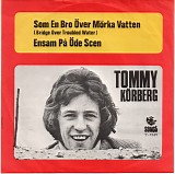 Tommy KÃ¶rberg - Som En Bro Ã–ver MÃ¶rka Vatten / Ensam PÃ¥ Ã–de Scen