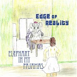 Edge of Reality - Elephant In My Pajamas