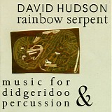 David Hudson - Rainbow Serpent (music for didgeridoo & percussion)