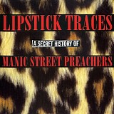 Manic Street Preachers - Lipstick Traces: A Secret History Of Manic Street Preachers