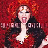 Selena Gomez - Come & Get It - Single