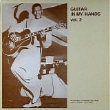 Various artists - Guitar In My Hands Vol. 2 - An Anthology Of Smoking Texas Blues And R&B Guitar (1947-1964)