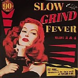 Various artists - Slow Grind Fever: Volume 3 & 4