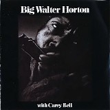 Big Walter Horton - Big Walter Horton W/carey Bell '72