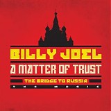 Billy Joel - A Matter of Trust - The Bridge to Russia: The Music (Live)