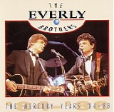The Everly Brothers - The Mercury Years '84-'88