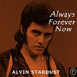 Alvin Stardust - Always Forever Now