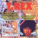 T. Rex - My People Were Fair And Had Sky In Their Hair... But Now They're Content To Wear Stars On Their Brows + Zinc Alloy And T