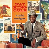 Nat King Cole - A Mis Amigos! (Remastered)