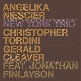 Angelika Niescier, Christopher Tordini, Gerald Cleaver featuring Jonathan Finlay - New York Trio
