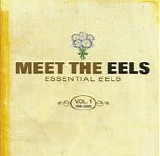 Eels - Meet The Eels: Essential Eels Vol. 1, 1996-2006