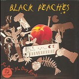 Black Peaches - Get Down You Dirty Rascals