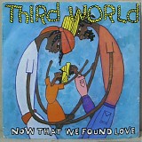 Third World - Now That We've Found Love